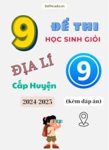 9 Đề thi học sinh giỏi Địa lí lớp 9 cấp Huyện 2024-2025 (Kèm đáp án)